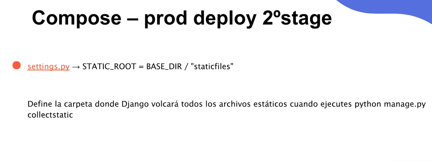 STATIC_ROOT se define como BASE_DIR / staticfiles. collectstatic recopila en esa carpeta los archivos estáticos de Django.